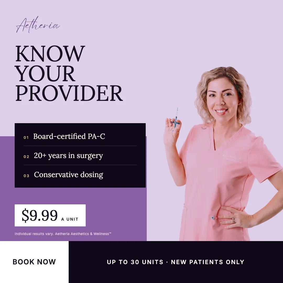 Aetheria new-patient Tox offer: know your provider. $9.99 a unit, up to 30 units, with Melissa Kolowitz, PA-C.